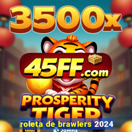 roleta de brawlers 2024
